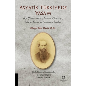 Asyatik Türkiye'de Yaşam - 1875 Yılında Adana, Mersin, Osmaniye, Maraş, Konya Ve Karaman’a Seyahat