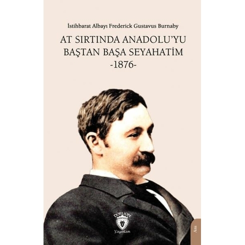 At Sırtında Anadolu’yu Baştan Başa Seyahatim -1876- Frederick Gustavus Burnaby