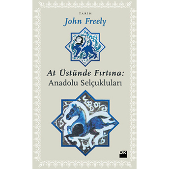 At Üstünde Fırtına, Anadolu Selçukluları John Freely