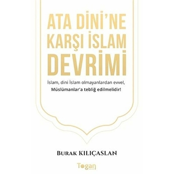 Ata Dini'ne Karşı Islam Devrimi - Burak Kılıçaslan