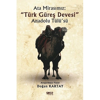 Ata Mirasımız : « Türk Güreş Devesi » Anadolu Tülü’sü - Doğan Kartay