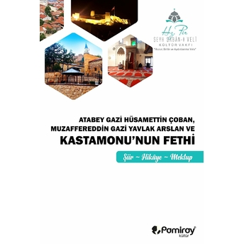 Atabey Gazi Hüsamettin Çoban Muzaffereddin Gazi Yavlak Arslan Ve Kastamonu'Nun Fethi Kolektif