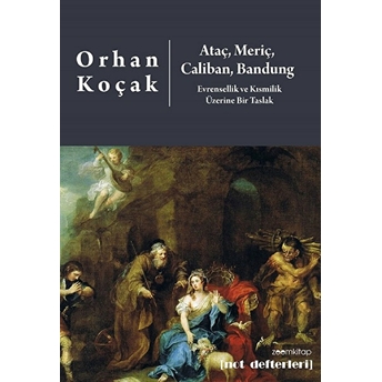 Ataç, Meriç, Caliban, Bandung - Evrensellik Ve Kısmilik Üzerine Bir Taslak Orhan Koçak