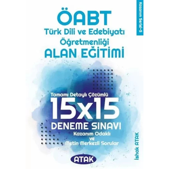 Atak Yayınları Öabt Türk Dili Edebiyatı Öğretmenliği Alan Eğitimi 15X15 Deneme Çözümlü Ishak Atak