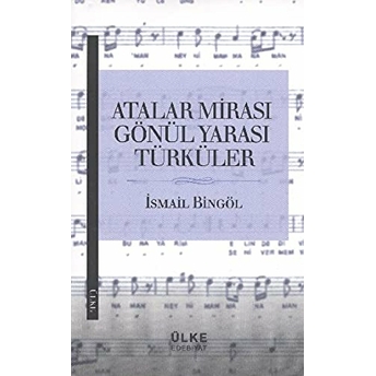 Atalar Mirası Gönül Yarası Türküler Ismail Bingöl