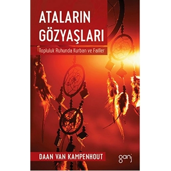 Ataların Gözyaşları - Topluluk Ruhunda Kurban Ve Failler Daan Van Kampenhout