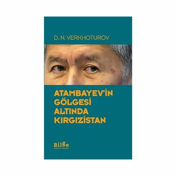 Atambayev'in Gölgesi Altında Kırgızistan D. N. Verkhoturov