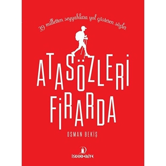 Atasözleri Firarda - 39 Milletten Seyyahlara Yol Gösteren Sözler Osman Bekiş