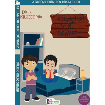 Atasözlerinden Hikayeler - Atılan Ok Geri Dönmez Dilek Kılıçdemir