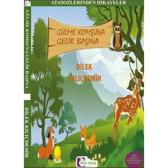 Atasözlerinden Hikayeler - Gülme Komşuna Gelir Başına Dilek Kılıçdemir