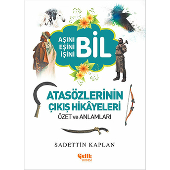 Atasözlerinin Çıkış Hikayeleri Sadettin Kaplan