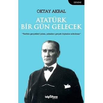 Atatürk Bir Gün Gelecek - Oktay Akbal