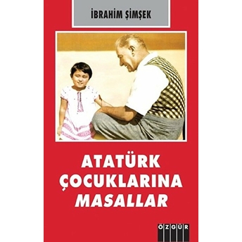 Atatürk Çocuklarına Masallar Ibrahim Şimşek