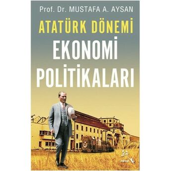 Atatürk Dönemi Ekonomi Politikaları Mustafa A. Aysan