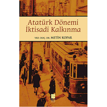 Atatürk Dönemi Iktisadi Kalkınma Metin Kopar