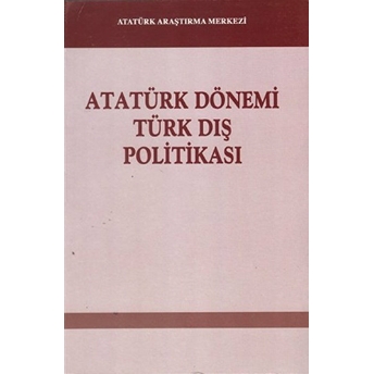 Atatürk Dönemi Türk Dış Politikası Kolektif