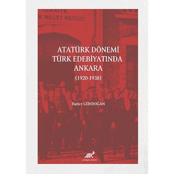 Atatürk Dönemi Türk Edebiyatında Ankara (1920-1938) Hatice Gündoğan