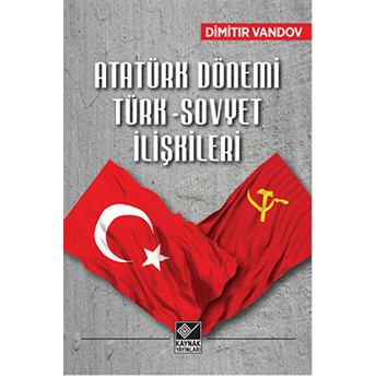 Atatürk Dönemi Türk-Sovyet Ilişkileri Dimitır Vandov