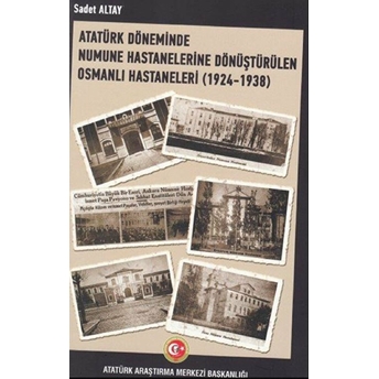 Atatürk Döneminde Numune Hastanelerine Dönüştürülen Osmanlı Hastaneleri (1924-1938)