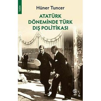 Atatürk Döneminde Türk Dış Politikası Hüner Tuncer