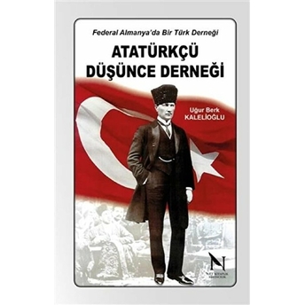 Atatürk Düşünce Derneği - Federal Almanyada Bir Türk Derneği Uğur Berk Kalelioğlu