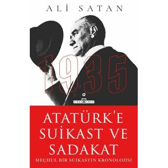 Atatürk’e Suikast Ve Sadakat Ali Satan