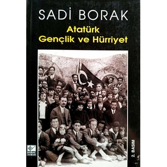 Atatürk Gençlik Ve Hürriyet Sadi Borak