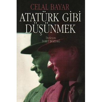 Atatürk Gibi Düşünmek Ismet Bozdağ