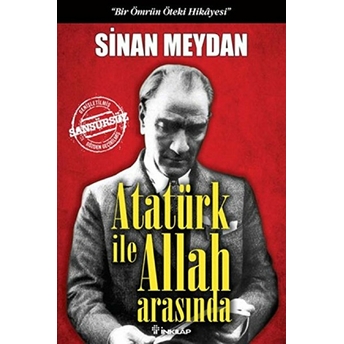 Atatürk Ile Allah Arasında (Ciltli) Sinan Meydan