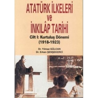 Atatürk Ilkeleri Ve Inkılap Tarihi Cilt 1: Kurtuluş Dönemi 1918-1923 Yılmaz Gülcan