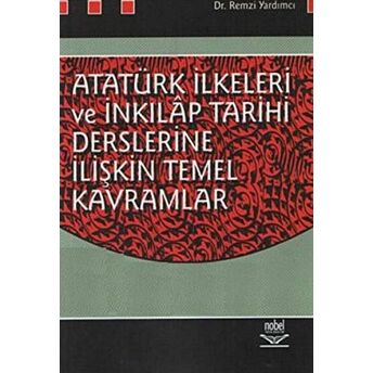 Atatürk Ilkeleri Ve Inkilap Tarihi Derslerine Ilişkin Temel Kavramlar Remzi Yardımcı