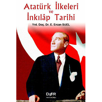 Atatürk Ilkeleri Ve Inkılap Tarihi E. Ercan Süel