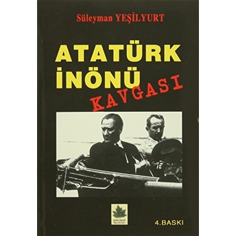 Atatürk Inönü Kavgası Süleyman Yeşilyurt