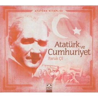 Atatürk Kitaplığı Atatürk Ve Cumhuriyet Faruk Çil