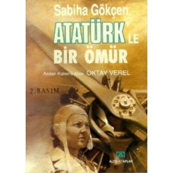 Atatürk’le Bir Ömür Oktay Verel