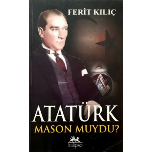 Atatürk Mason Muydu? Ferit Kılıç