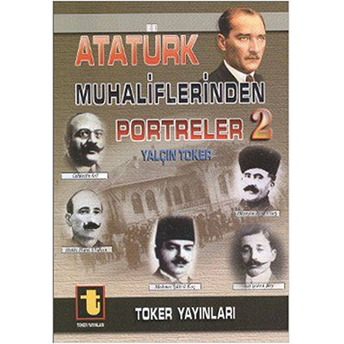 Atatürk Muhaliflerinden Portreler - 2-Yalçın Toker