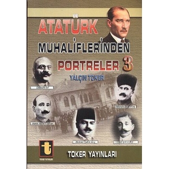 Atatürk Muhaliflerinden Portreler 3-Yalçın Toker