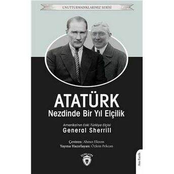 Atatürk Nezdinde Bir Yıl Elçilik - Unutturmadıklarımız Serisi General Sherrill