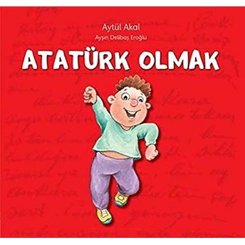 Atatürk Olmak Aytül Akal