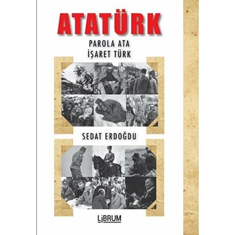 Atatürk - Parola Ata - Işaret Türk Sedat Erdoğdu