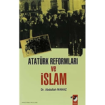 Atatürk Reformları Ve Islam Abdullah Manaz