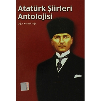 Atatürk Şiirleri Antolojisi Uğur Kemal Yiğit