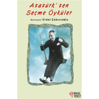 Atatürk’ten Seçme Öyküler Erdal Çakıcıoğlu