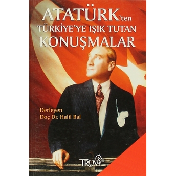 Atatürk’ten Türkiye’ye Işık Tutan Konuşmalar