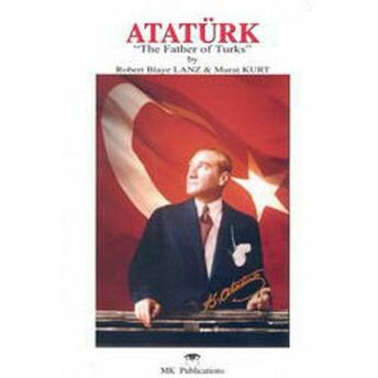 Atatürk The Father Of Turks Murat Kurt