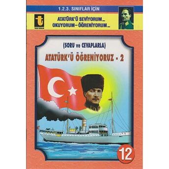 Atatürk’ü Öğreniyoruz -2 (Soru Ve Cevaplarla, Eğik El Yazısı) Yalçın Toker
