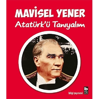 Atatürk’ü Tanıyalım Mavisel Yener