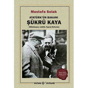 Atatürk’ün Bakanı Şükrü Kaya Mustafa Solak