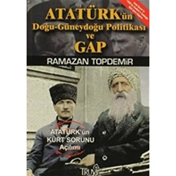 Atatürk’ün Doğu-Güneydoğu Anadolu Politikası Ve Gap Ramazan Topdemir